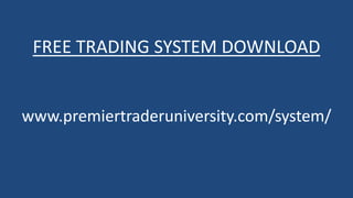 FREE TRADING SYSTEM DOWNLOAD

www.premiertraderuniversity.com/system/

 
