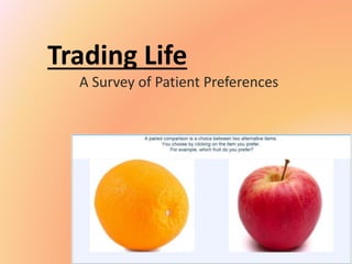Trading Life
A Survey of Patient Preferences
 