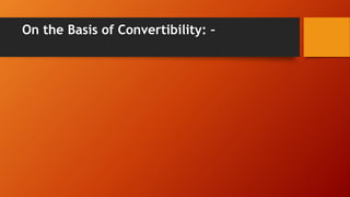 On the Basis of Convertibility: –
 
