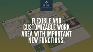 FLEXIBLE AND
CUSTOMIZABLE WORK
AREA WITH IMPORTANT
NEW FUNCTIONS.