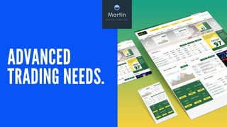 ADVANCED
TRADING NEEDS.
 