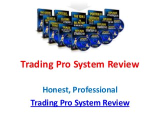 Trading Pro System Review

     Honest, Professional
  Trading Pro System Review
 