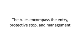 The rules encompass the entry,
protective stop, and management
 