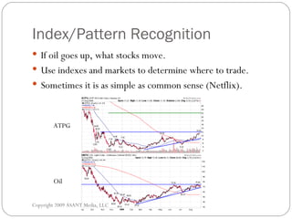 Index/Pattern Recognition <ul><li>If oil goes up, what stocks move.  </li></ul><ul><li>Use indexes and markets to determin...