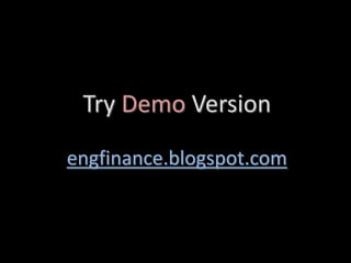 Try Demo Version
engfinance.blogspot.com