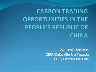 William D. McCann CEO, Carbon Bank of Nevada CEO, Carbon Bank Eire 