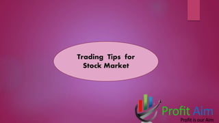 Trading Tips for
Stock Market
 