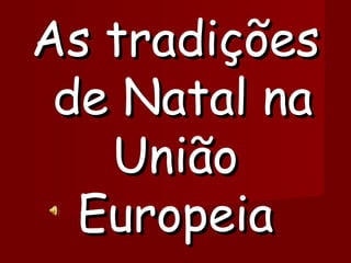 As tradições  de Natal na União Europeia 