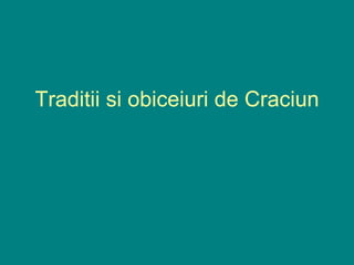 Traditii si obiceiuri de Craciun
 