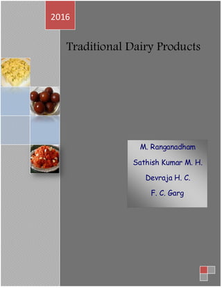 Traditional Dairy Products
2016
M. Ranganadham
Sathish Kumar M. H.
Devraja H. C.
F. C. Garg
 