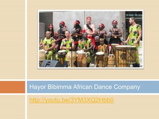 Hayor Bibimma African Dance Company

http://youtu.be/3YM3XQ2Hbb0
 