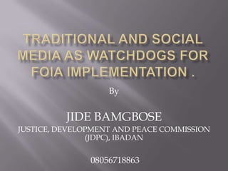 By
JIDE BAMGBOSE
JUSTICE, DEVELOPMENT AND PEACE COMMISSION
(JDPC), IBADAN
08056718863
 