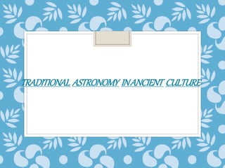 TRADITIONAL ASTRONOMY INANCIENT CULTURE
 