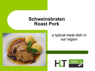 Schweinsbraten Roast Pork a typical meat dish in our region 