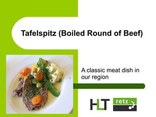 A classic meat dish in our region Tafelspitz (Boiled Round of Beef) 