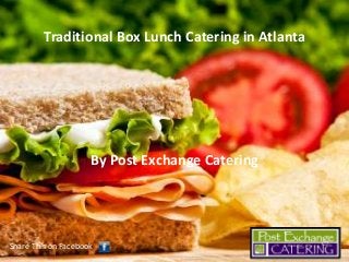 Traditional Box Lunch Catering in Atlanta

By Post Exchange Catering

Share This on Facebook

 