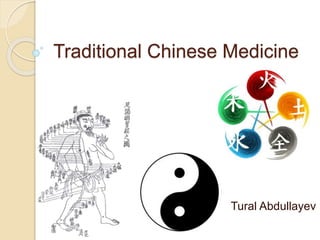 Traditional Chinese Medicine
Tural Abdullayev
 