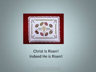 Epiphany of the Lord Byzantine Catholic
Church Slavic Festival Presentation 2013
20
Christ Is Risen!
Indeed He is Risen!
 