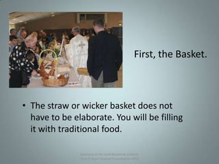 First, the Basket.
• The straw or wicker basket does not
have to be elaborate. You will be filling
it with traditional food.
Epiphany of the Lord Byzantine Catholic
Church Slavic Festival Presentation 2013
8
 