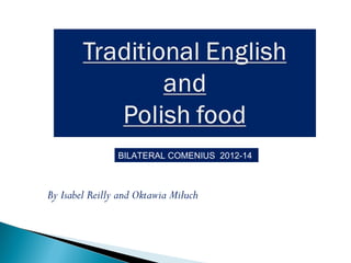 BILATERAL COMENIUS 2012-14



By Isabel Reilly and Oktawia Miłuch
 