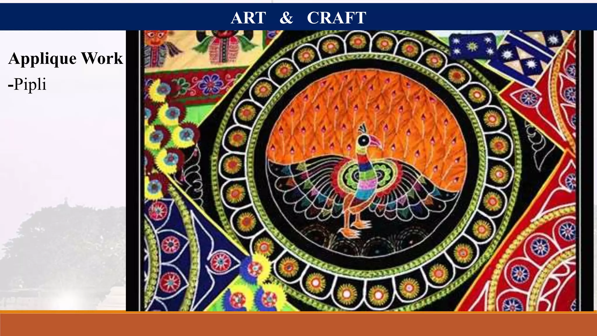 ART & CRAFT
Applique Work
-Pipli
 