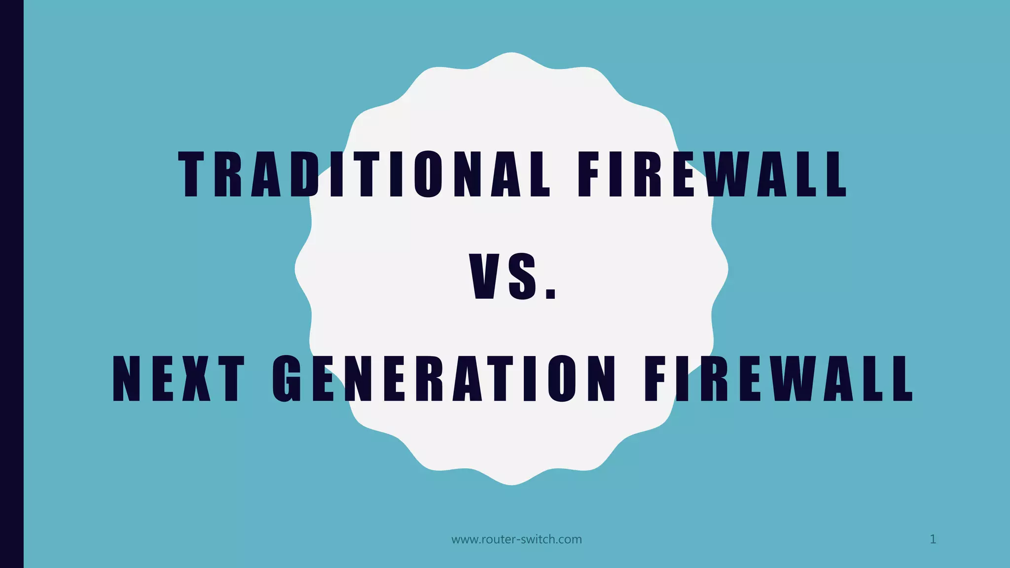 Traditional Firewall vs. Next Generation Firewall | PPT