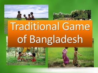 Traditional Game
of Bangladesh
 