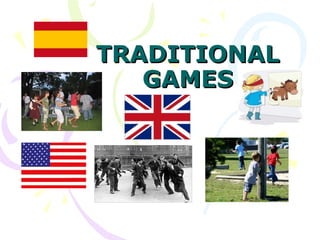 TRADITIONAL
   GAMES
 
