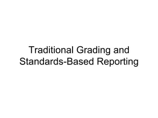 Traditional Grading and Standards-Based Reporting 