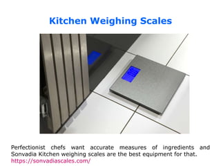 Kitchen Weighing Scales
Perfectionist chefs want accurate measures of ingredients and
Sonvadia Kitchen weighing scales are the best equipment for that.
https://sonvadiascales.com/
 