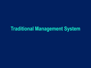 Traditional Management System
 