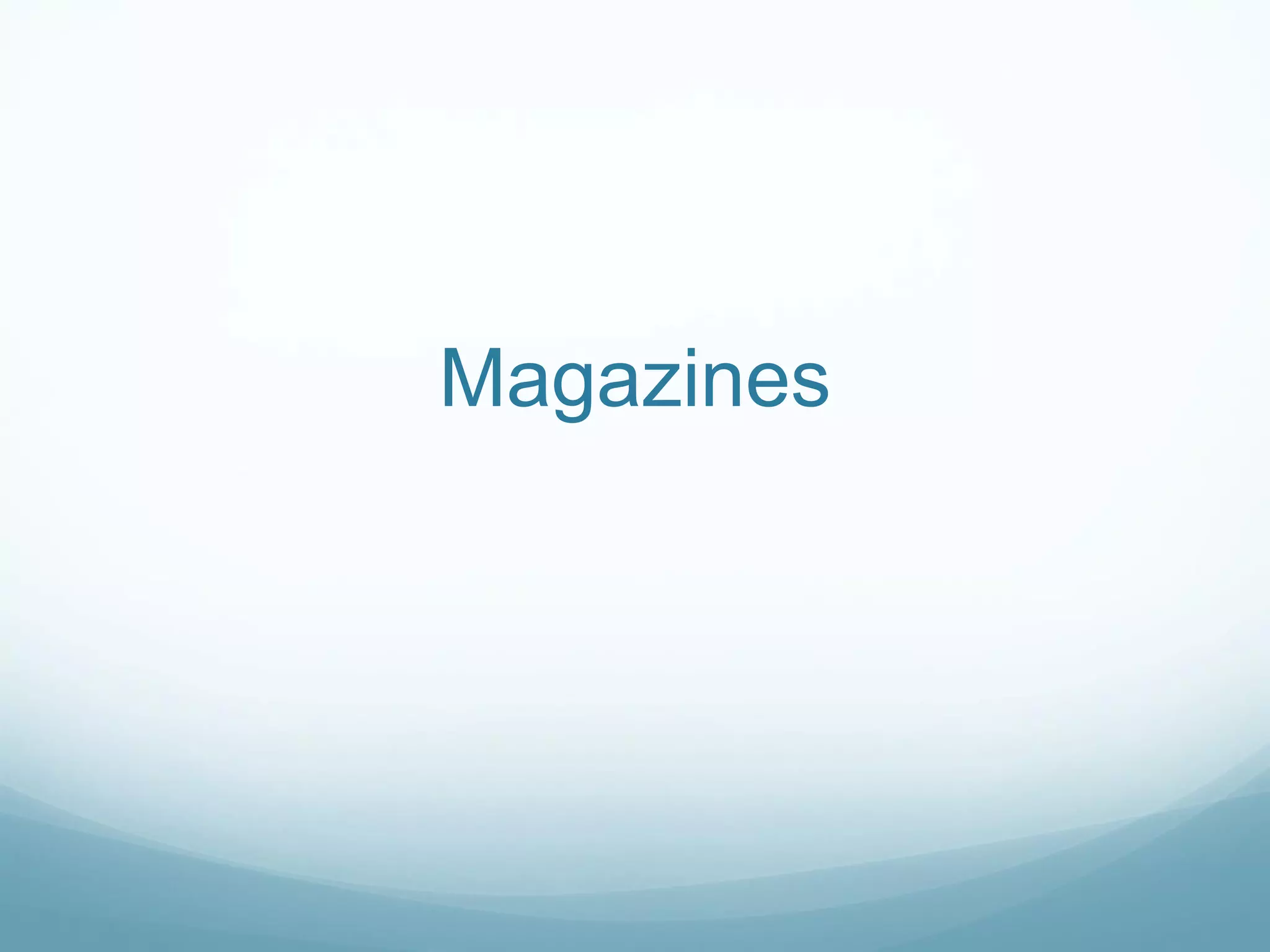 Magazines
 