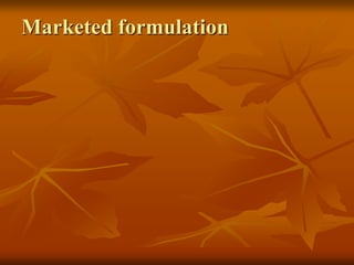 Marketed formulation
 