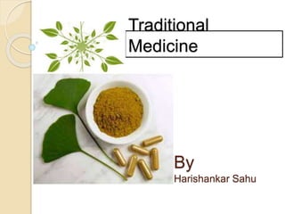 Traditional medicine WITH traditional system | PPTX