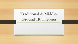 Middle Ground Simple Traditional & Middle-Ground IR Theories.pptx