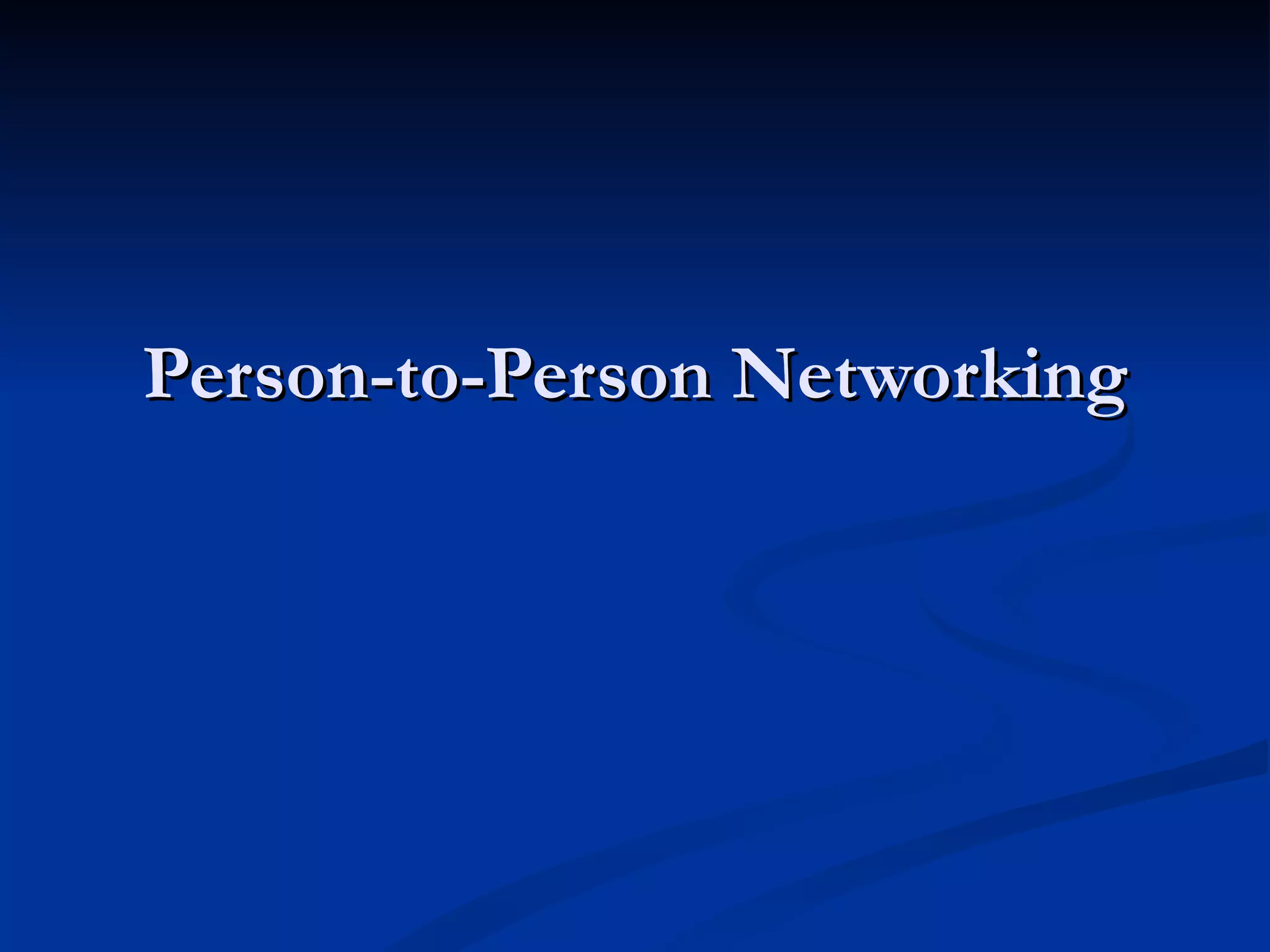 Person-to-Person Networking 