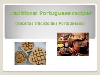 Traditional Portuguese recipes

  (Receitas tradicionais Portuguesas)
 