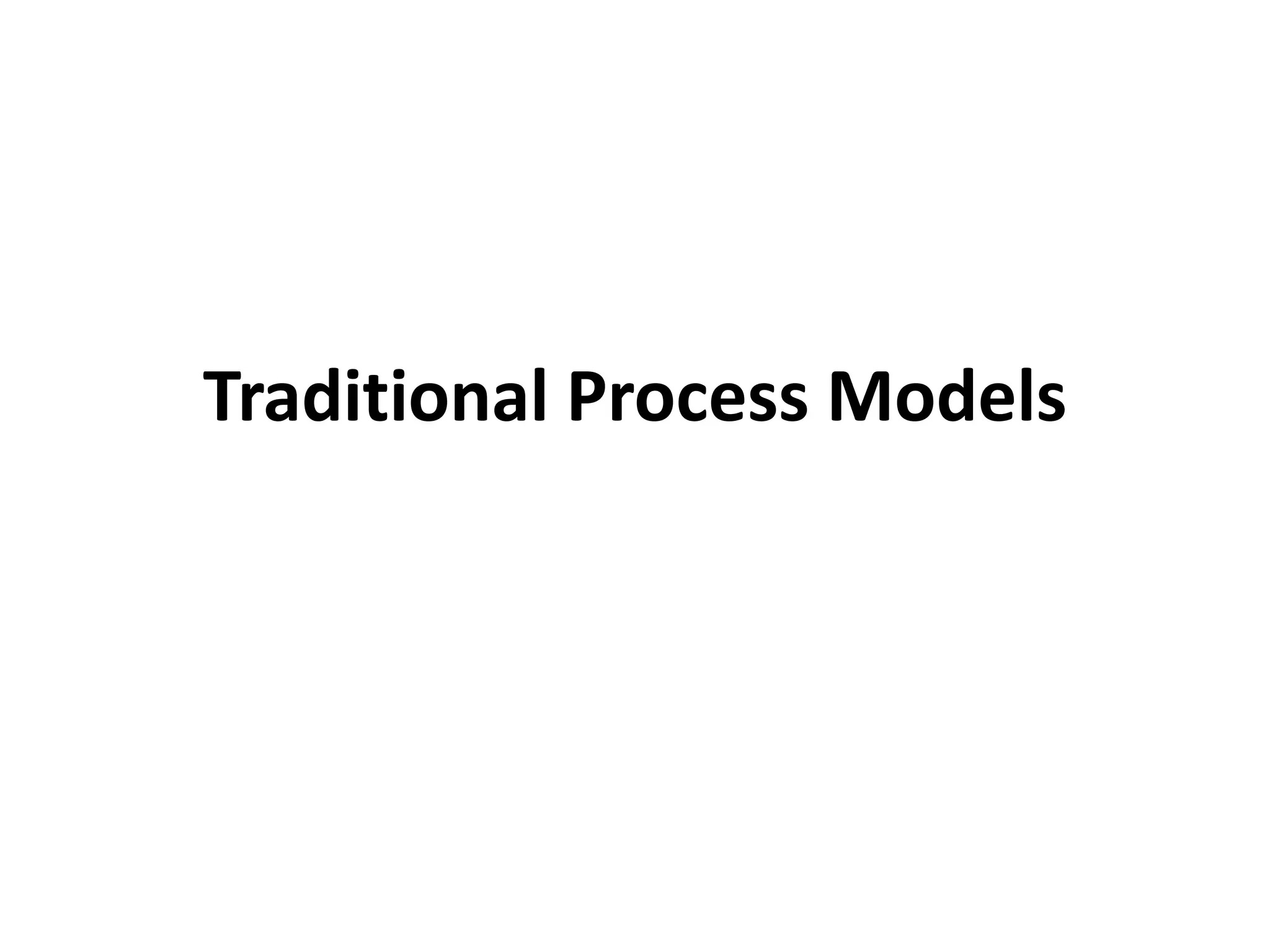 Traditional Process Models 
 