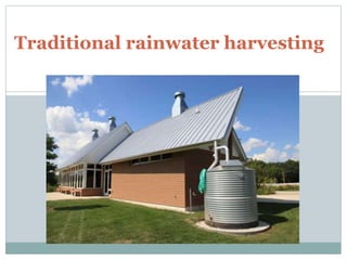 Traditional rainwater harvesting
 