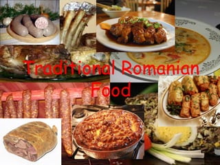 Traditional Romanian
Food
 