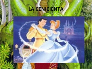 LA CENICIENTA
 