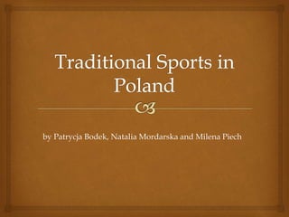 by Patrycja Bodek, Natalia Mordarska and Milena Piech
 