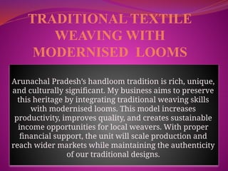 Weaving Income TRADITIONAL TEXTILE WEAVING WITH MODERNISED LOOMS.pptx
