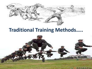 Traditional Training Methods…..

 