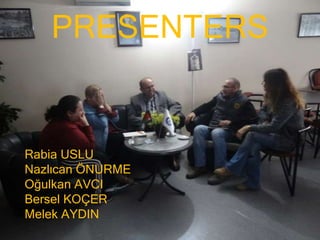 Izmir University of Economics
    Faculty of Communication
 Public Relation and Advertising



Rabia USLU
Nazlıcan ÖNURME
Oğulkan AVCI
Bersel KOÇER
Melek AYDIN
 