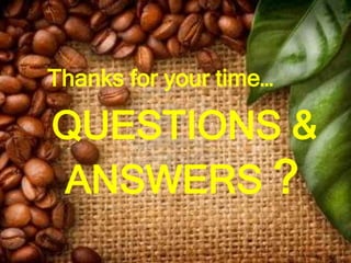 Thanks for your time…

QUESTIONS &
ANSWERS ?
 