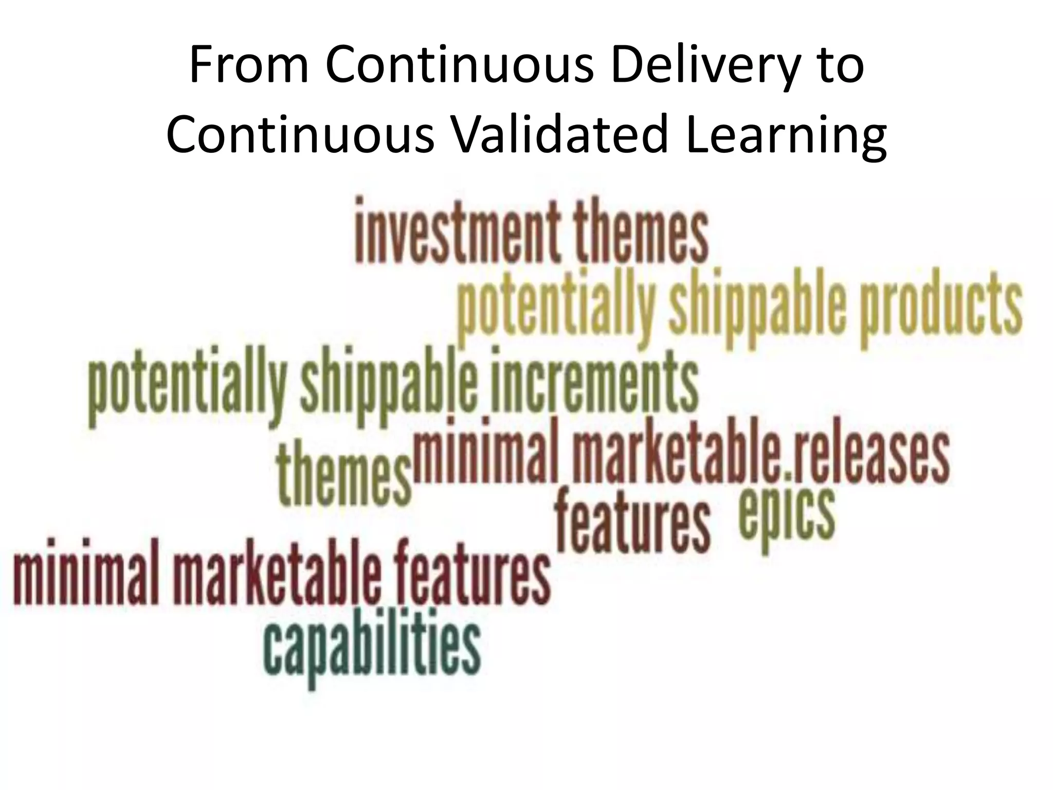 From Continuous Delivery to
Continuous Validated Learning
 