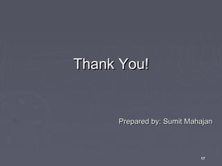 Thank You!

Prepared by: Sumit Mahajan

17

 