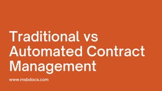 Traditional vs
Automated Contract
Management
www.msbdocs.com
 