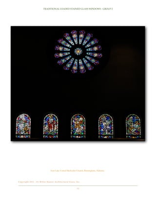 TRADITIONAL LEADED STAINED GLASS WINDOWS - GROUP 2

East Lake United Methodist Church, Birmingham, Alabama

C o p y r i g h t 2 0 11 - b y Wi l l e t H a u s e r A r c h i t e c t u r a l G l a s s , I n c .!

12

 